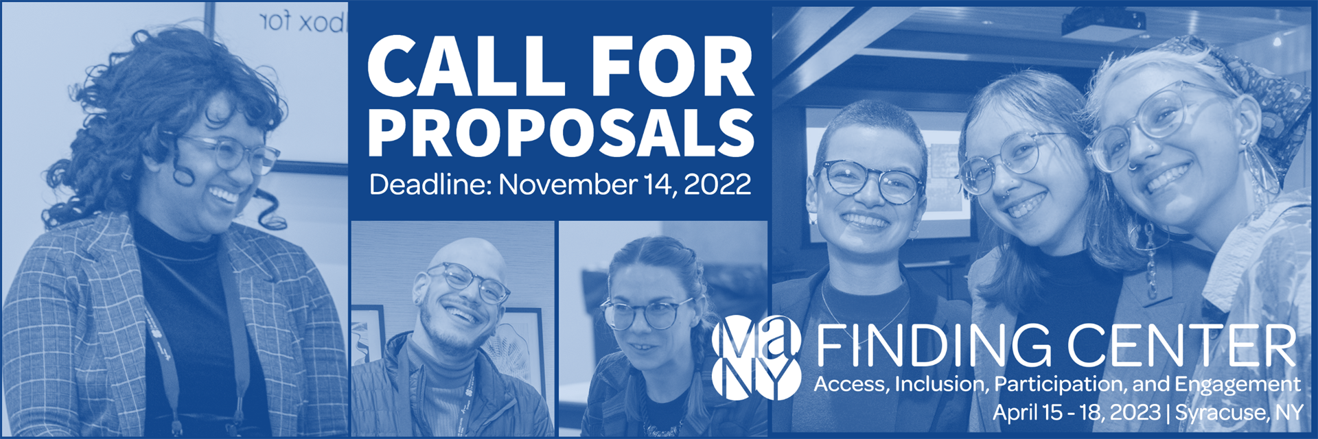 Call for Proposals 2023 Annual Conference  Finding Center: Access, Inclusion, Participation, and Engagement April 15 - 18, 2023 | Syracuse, NY Deadline: November 14, 2022   